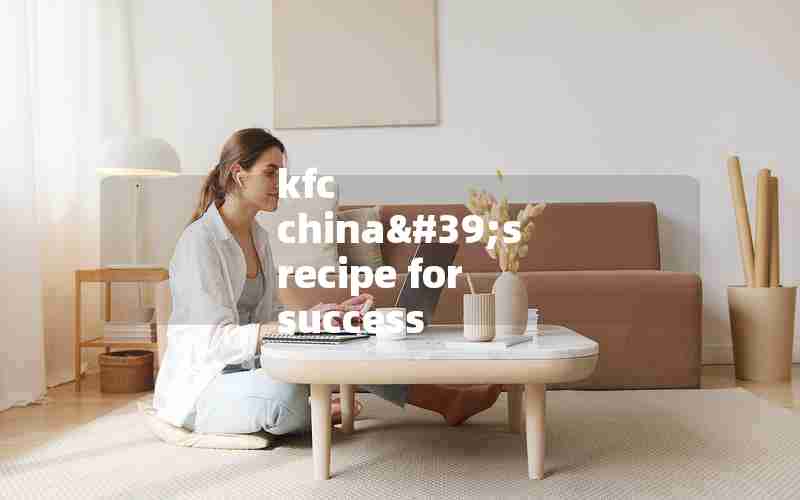 kfc china's recipe for success