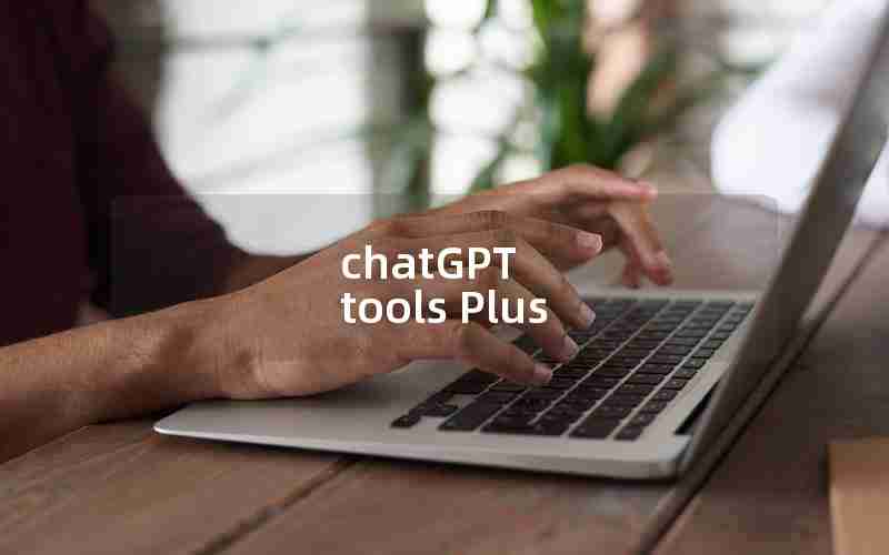 chatGPT tools Plus chatGPT tools Plus