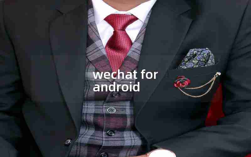 wechat for android wechat for android