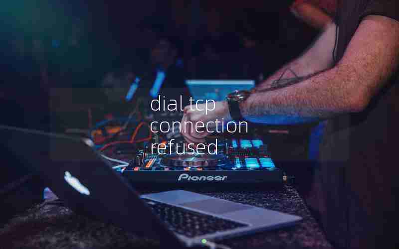 dial tcp connection refused