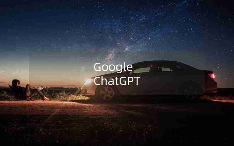 Google ChatGPT Google ChatGPT