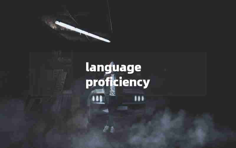language proficiency language proficiency