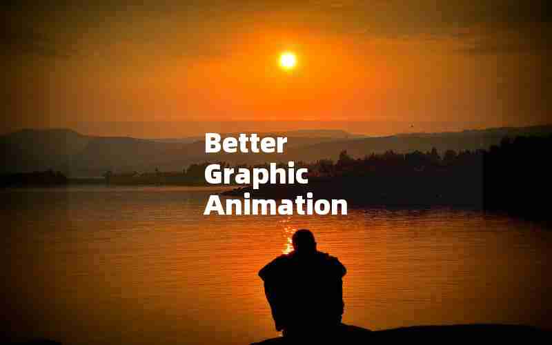 Better Graphic Animation