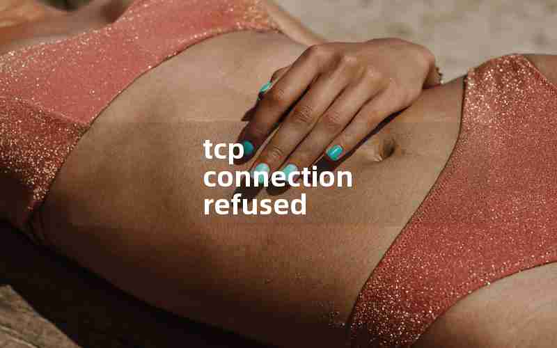 tcp connection refused tcp connection refused