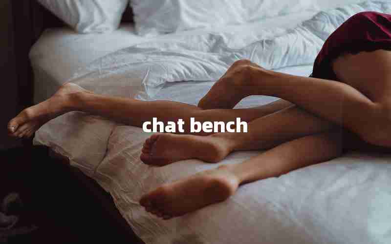 chat bench