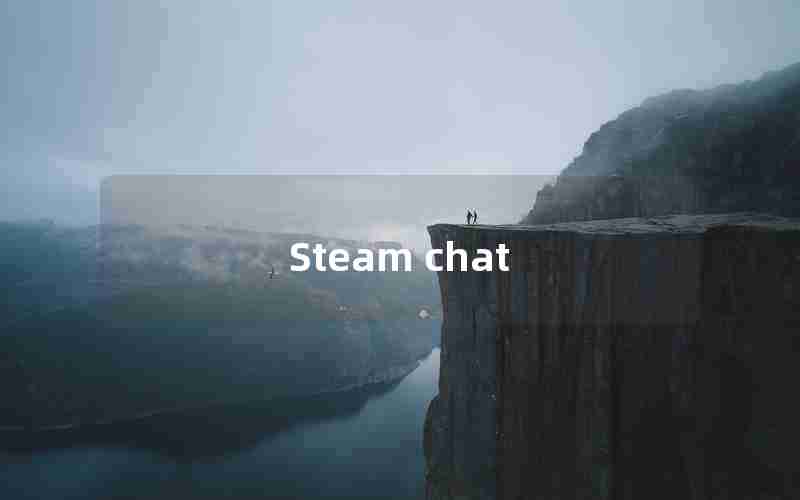 Steam chat Steam chat