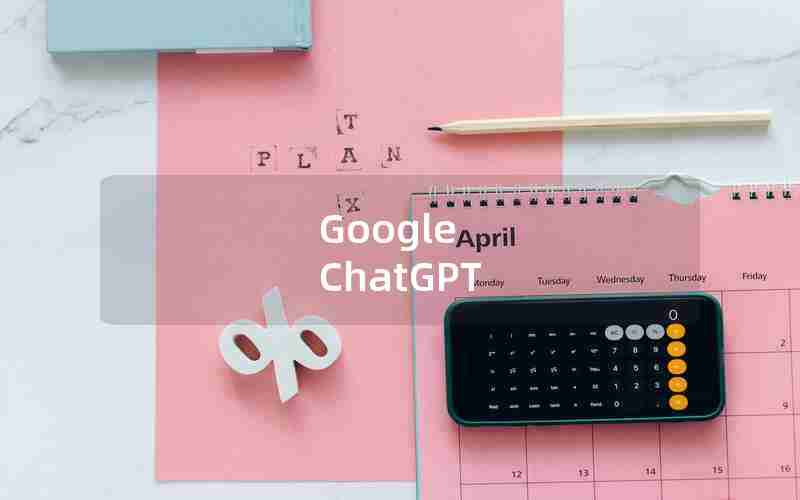 Google ChatGPT Google ChatGPT