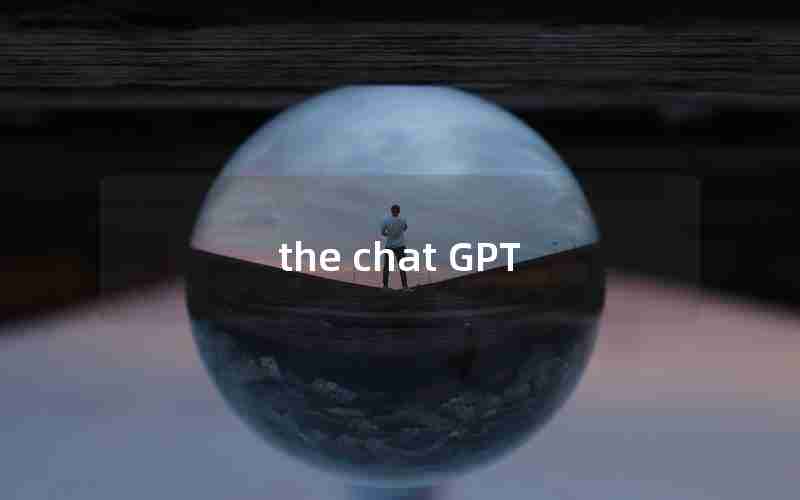 the chat GPT the chat GPT